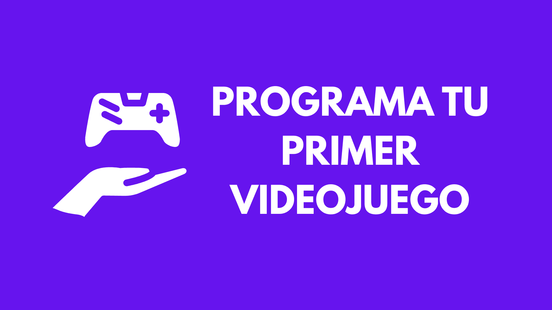 Programa tu primer videojuego